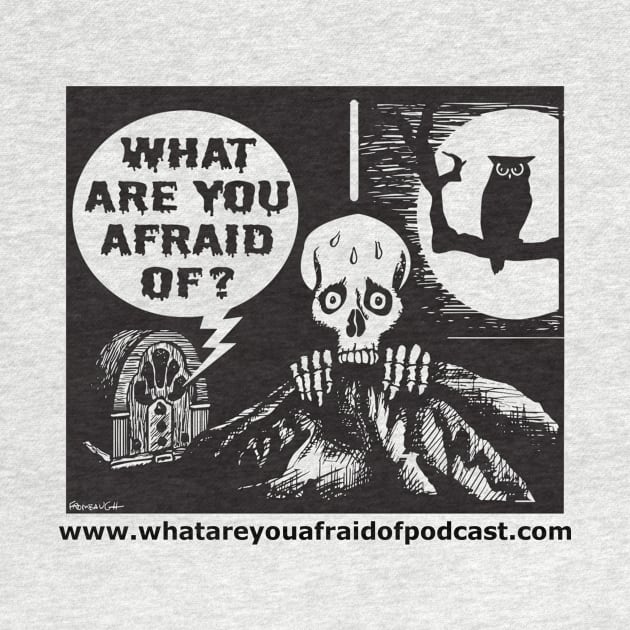 What Are You Afraid Of? by What Are You Afraid Of?